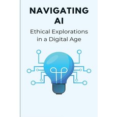 (영문도서) Navigating AI Ethical Explorations in a Digital Age Paperback, Elio Endless Publishers, English, 9783793576280