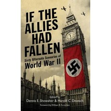 (영문도서) If the Allies Had Fallen: Sixty Alternate Scenarios of World War II Paperback, Skyhorse Publishing, English, 9781616085469