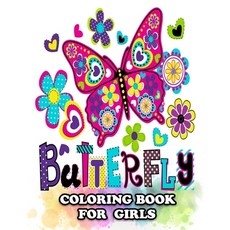 Butterfly Coloring Book for Girls: Coloring Beautiful Butterflies Your Kids Like Paperback, Independently Published, English, 9798581282106