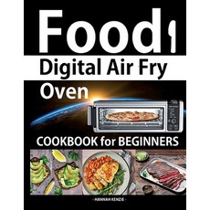 Food i Digital Air Fry Oven Cookbook for Beginners: Simple Easy and Delicious Recipes for Digital A... Paperback, Knife Ltd, English, 9781914069208