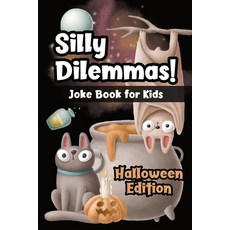 (영문도서) Silly Dilemmas! Joke Book for Kids - Halloween Edition: Would You Rather Game for Kids & Try ... Paperback, Independently Published, English, 9798541314793