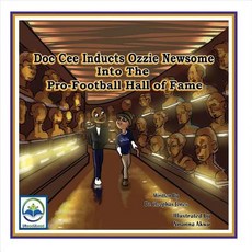 Doc Cee Inducts Ozzie Newsome Into the Pro-Football Hall of Fame Volume 1 Paperback, Bookbaby, English, 9781682229217