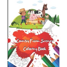 Country Farm Scenes Coloring Book: Great Coloring Book For Kids