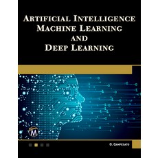 (영문도서) Artificial Intelligence Machine Learning and Deep Learning Paperback, Mercury Learning and Inform..., English, 9781683924678