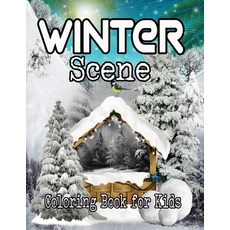 Winter Scene Coloring Book for Kids: The cute Beautiful images of Winter  scenes