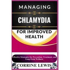 (영문도서) Managing Chlamydia for Improved Health: Effective Strategies for Prevention Tr... Paperback, Independently Published, English, 9798310795679