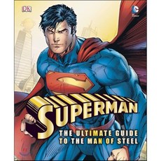 Superman : The Ultimate Guide to the Man of Steel, DK Publishing
