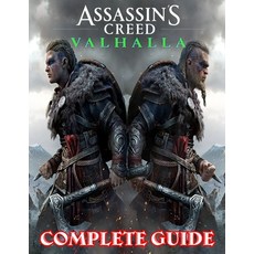 Assassin's Creed Valhalla: COMPLETE GUIDE: Everything You Need To Know About Assassin's Creed Valhal... Paperback, Independently Published, English, 9798567133538