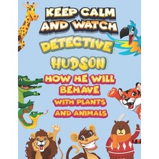 keep calm and watch detective Hudson how he will behave with plant and animals: A Gorgeous Coloring ... Paperback, Independently Published, English, 9798585353413