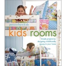 Pottery Barn Kids' Rooms : Simple projects and tips for designing child-friendly spaces..., Weldon Owen