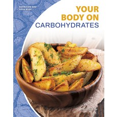 Your Body on Carbohydrates Paperback, Core Library, English, 9781644940747