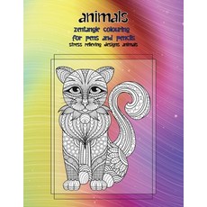 Zentangle Colouring for Pens and Pencils - Animals - Stress Relieving Designs Animals Paperback, Independently Published
