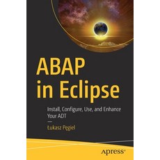 (영문도서) ABAP in Eclipse: Install Configure Use and Enhance Your ADT Paperback, Apress, English, 9781484269626