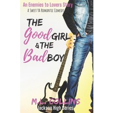 The Good Girl & the Bad Boy: A Sweet YA Romance Paperback, Independently Published
