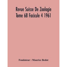 Revue Suisse De Zoologie Tome 68 Facicule 4 1961 Annales De La Societe Zoologique Suisse Et Du Muse... Paperback, Alpha Edition, English, 9789354218774