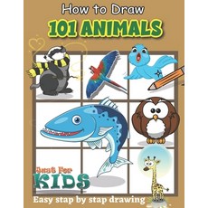 How To Draw 101 Animals Just for Kids Easy Stap by Stap Drawing: Creative Exercises for Little Hands... Paperback, Independently Published, English, 9798580533506
