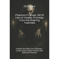 (영문도서)Phantom Frames: 32 AI Horror Poster Prompts from the Roaring Twenties: Unleash t... Paperback, Independently Published, English, 9798286254415