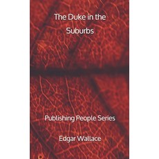 The Duke in the Suburbs - Publishing People Series Paperback, Independently Published, English, 9798699778249