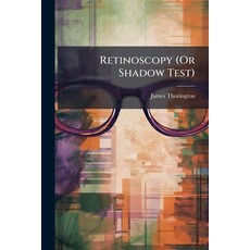 (영문도서)Retinoscopy (Or Shadow Test) Paperback, Hutson Street Press, English, 9781023774314