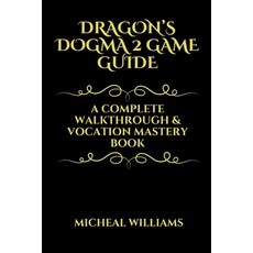 (영문도서) Dragon's Dogman 2 Game Guide: A Complete Walkthrough & Vocation Mastery Book Paperback, Independently Published, English, 9798324603717