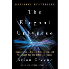 The Elegant Universe:Superstrings Hidden Dimensions and the Quest for the Ultimate Theory, W W Norton & Co Inc