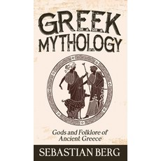 (영문도서) Greek Mythology: Gods and Folklore of Ancient Greece Hardcover, Creek Ridge Publishing, English, 9781763796911