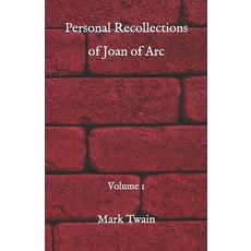 Personal Recollections of Joan of Arc: Volume 1 Paperback, Independently Published, English, 9798719377865