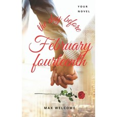 February fourteenth: the day before Paperback, Independently Published, English, 9798666610282