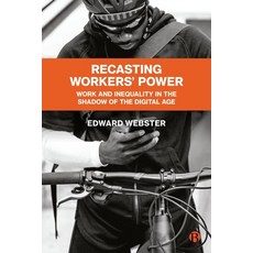 (영문도서) Recasting Workers' Power: Work and Inequality in the Shadow of the Digital Age Paperback, Bristol University Press, English, 9781529218794