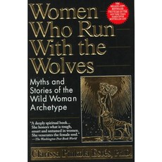Women Who Run With the Wolves: Myths and Stories of the Wild Woman Archetype, Ballantine Books Ballantine Books