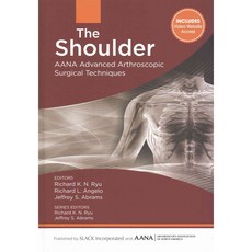The Shoulder: AANA Advanced Arthroscopic Surgical Techniques, Slack Inc