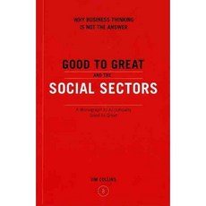 Good to Great and the Social Sectors: Why Business Thinking is Not the Answer, HarperCollins