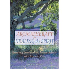 Aromatherapy for Healing the Spirit, Inner Traditions