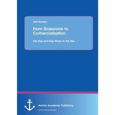 From Grassroots to Comercialization: Hip Hop and Rap Music in the USA Paperback, Anchor Academic Publishing