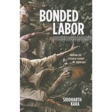 Bonded Labor: Tackling the System of Slavery in South Asia Paperback, Columbia University Press