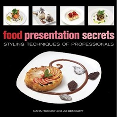 Food Presentation Secrets: Styling Techniques of Professionals Hardcover, Firefly Books