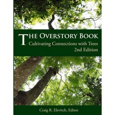 The Overstory Book: Cultivating Connections with Trees 2nd Edition Paperback, Permanent Agriculture Resources
