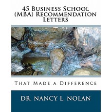 45 Business School (MBA) Recommendation Letters: That Made a Difference Paperback, Magnificent Milestones, Inc.