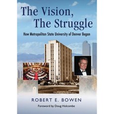 The Vision the Struggle: How Metropolitan State University of Denver Began Paperback, Rebals Press