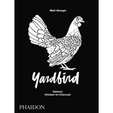 Yardbird: Yakitori: Chicken on Charcoal Hardcover, Phaidon Press