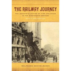 The Railway Journey: The Industrialization of Time and Space in the Nineteenth Century Paperback, University of California Press University of California Press