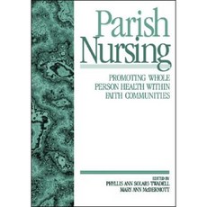 Parish Nursing: Promoting Whole Person Health Within Faith Communities Paperback, Sage Publications, Inc