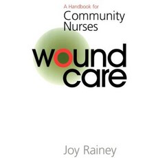 Wound Care: A Handbook for Community Nurses Paperback, Wiley
