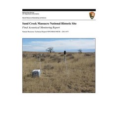 Sand Creek Massacre National Historic Site: Final Acoustical Monitoring Report Paperback, Createspace