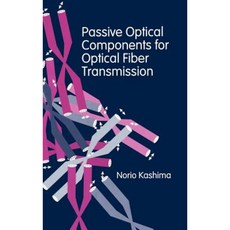 Passive Optical Components for Optical Fiber Transmission Hardcover, Artech House Publishers