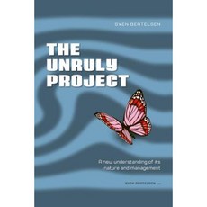 The Unruly Project: Seven Coherent Essays about the Project and Its Management Paperback, Strategisk Raadgivning