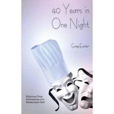 40 Years in One Night - Hilarious True Adventures of a Restaurant Chef Paperback, International Cuisine Press