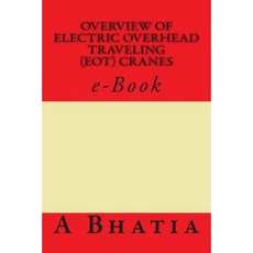 Overview of Electric Overhead Traveling (Eot) Cranes: E-Book Paperback, Createspace