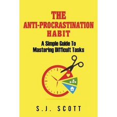 The Anti-Procrastination Habit: A Simple Guide to Mastering Difficult Tasks Paperback, Createspace Independent Publishing Platform