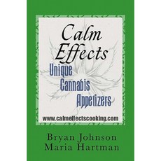 Calm Effects: Unique Cannabis Appetizers! Paperback, Createspace Independent Publishing Platform